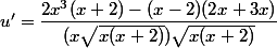 u' = \dfrac{2x^3(x+2)-(x-2)(2x+3x)}{(x\sqrt{x(x+2)}) \sqrt{x(x+2)}}